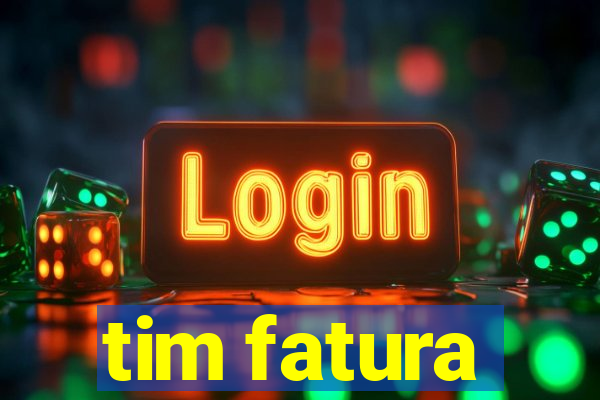 tim fatura